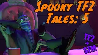 DrClay's Spooky TF2 Tales: Part 5