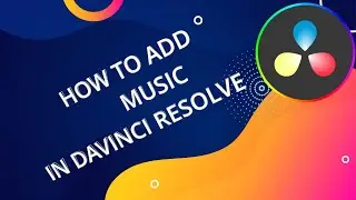 How to Add Music to Davinci Resolve - Quick and Easy Tips