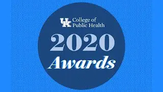 2020 UK College of Public Health Student Awards and Honor Societies