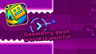 Geometry Dash World Is Painful