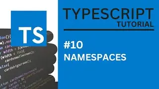 TYPESCRIPT TUTORIAL #10 NAMESPACES