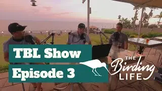 TBL Show Episode 3 | The Birding Life
