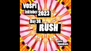 Vospi - Rush (#inktober2023, day 30)