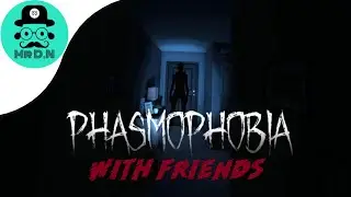 I'm gonna DIE, I'm gonna DIE   Phasmophobia WITH friends