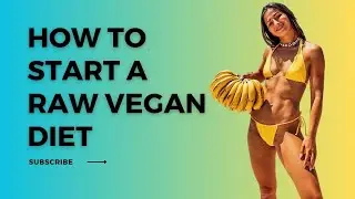 How To Start A RAW VEGAN Diet