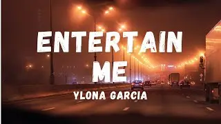 Ylona Garcia - Entertain Me (Lyrics) | Lyric Zone