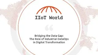 Bridging the Data Gap: The Role of Industrial DataOps in Digital Transformation