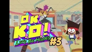 OK K.O.! Let's Be Heroes - GAMEPLAY PART 3