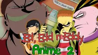 Ed, Edd n Eddy Anime Opening 2 - Highschool of the Ed