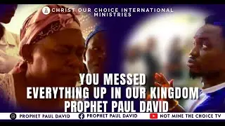 YOU MESSED EVERYTHING UP IN OUR KINGDOM  PROPHET PAUL DAVID #tbjoshua #nmtc #testimonies