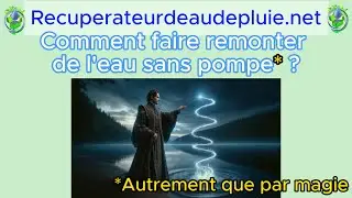 Comment faire remonter de l'eau naturellement ?