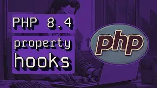 PHP 8.4 - Property Hooks