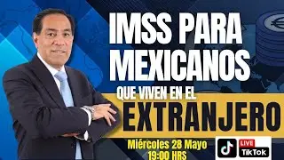 SEGURO SOCIAL PARA MEXICANOS QUE TRABAJEN EN EL EXTRANJERO