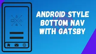 Android Style Bottom Nav with Gatsby