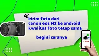 cara mengirim foto dari kamera canon eos m3 ke hp android dengan benar