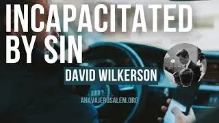David Wilkerson - Incapacitated by Sin - Must Hear | Sermon