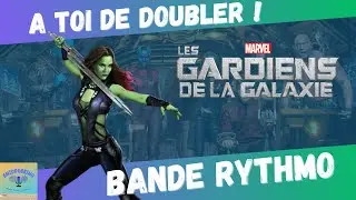 A TOI DE DOUBLER GAMORA - BANDE RYTHMO - LES GARDIENS DE LA GALAXIE