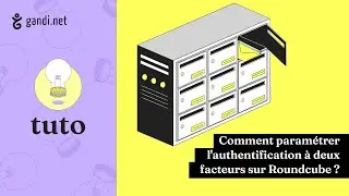 Comment activer l’authentification à double facteur sur une boite mail Gandi Roundcube ?