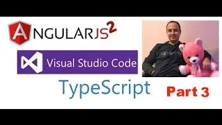 Angular2, Visual Studio Code, TypeScript Course-Part 3