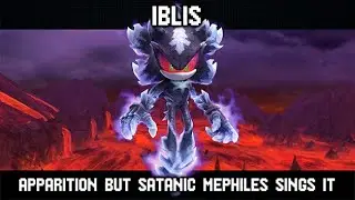 [REWORKED] IBLIS || Apparition but Mephiles sings it [FLP REUPLOAD]