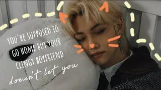 POV: you're supposed to go home but your clingy boyfriend doesn't let you 😺 [FELIX ASMR]