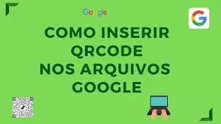 Como inserir QRcode nos arquivos Google