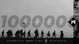 Celebrating 1,000,000 Channel Views, With Skyrim?