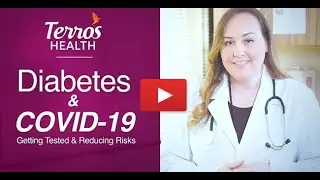 Terros Health  |  DIABETES & COVID 19 – Getting Tested & Reducing Risks