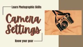 10 Basic ways for your camera settings