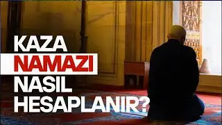 Kaza Namazı Nasıl Hesaplanır?