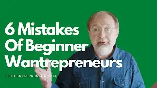 6 Mistakes Of Beginner Wantrepreneurs
