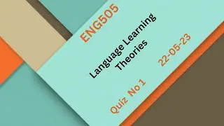 ENG505 Language Learning Theories Quiz No 1