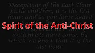 241027 "Spirit of the Antichrist"