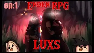 ENDEN:RPG/LUXS (Missão Recebida) ep1
