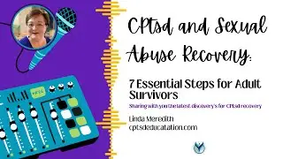 7 Steps fro Recovery from Childhood Sexual Abuse