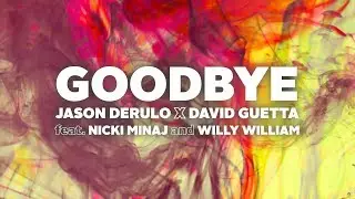 Jason Derulo x David Guetta - Goodbye (Lyrics) ft. Nicki Minaj and Willy William