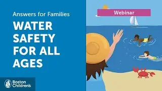 Answers for Families Live: Water Safety Tips for All Ages | Boston Children's Hospital