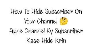 How to Hide Subscriber On Youtube || Info Hasnain