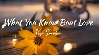 What You Know Bout Love - Pop Smoke | Lyrics