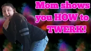 Mother of five shows YOU how to TWERK! LOL psych!!!