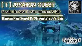 (ArchonQuest) Break The Stromterror's Lair Seal - Hancurkan Segel Stromterror's Lair||Genshin Impact