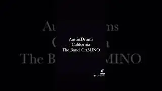 California // AustinDrums // The Band CAMINO