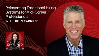 Reinventing Traditional Hiring Systems for Mid-Career Professionals With John Tarnoff