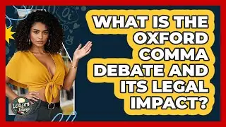 What Is The Oxford Comma Debate And Its Legal Impact? - Lexicon Lounge