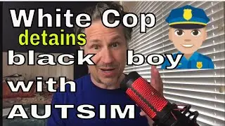 Autism Racial Profiling | White COP Detains Innocent 14-Year Old Black Autistic Boy at TARGET