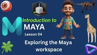 |Exploring the Maya workspace |Lesson 04| Learn 3D Animation|