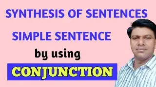 synthesis of sentences simple sentence by using # conjunction and #