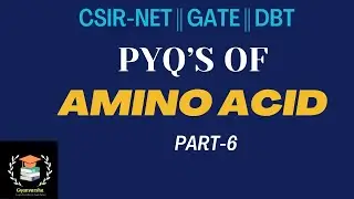 PREVIOUS YEAR QUESTIONS ON AMINO ACIDS ||BIOCHEMISTRY || GATE || DBT || IIT JAM || CSIR NET