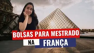 5 TIPOS DE BOLSAS PARA MESTRADO NA FRANÇA