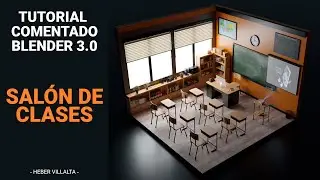 Tutorial Comentado Salón de Clases en Blender 3.0